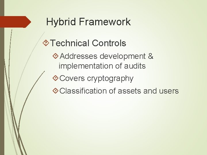 Hybrid Framework Technical Controls Addresses development & implementation of audits Covers cryptography Classification of