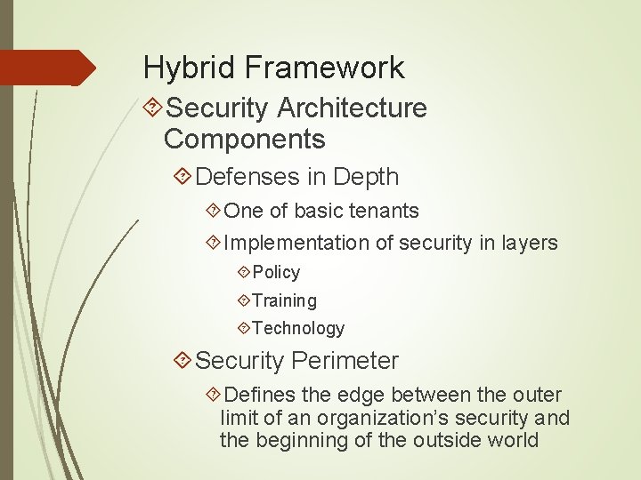 Hybrid Framework Security Architecture Components Defenses in Depth One of basic tenants Implementation of