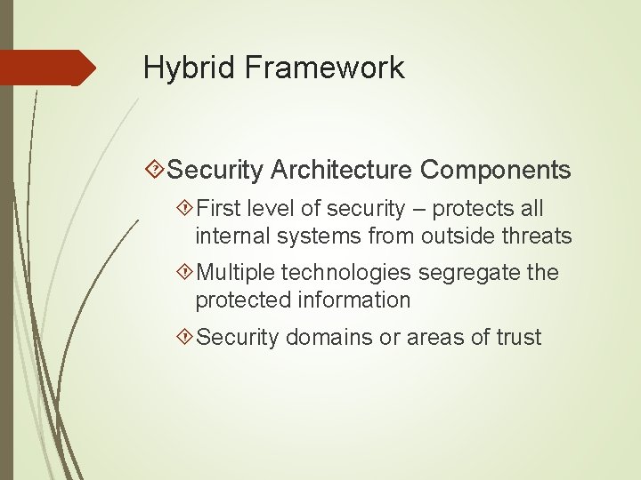 Hybrid Framework Security Architecture Components First level of security – protects all internal systems