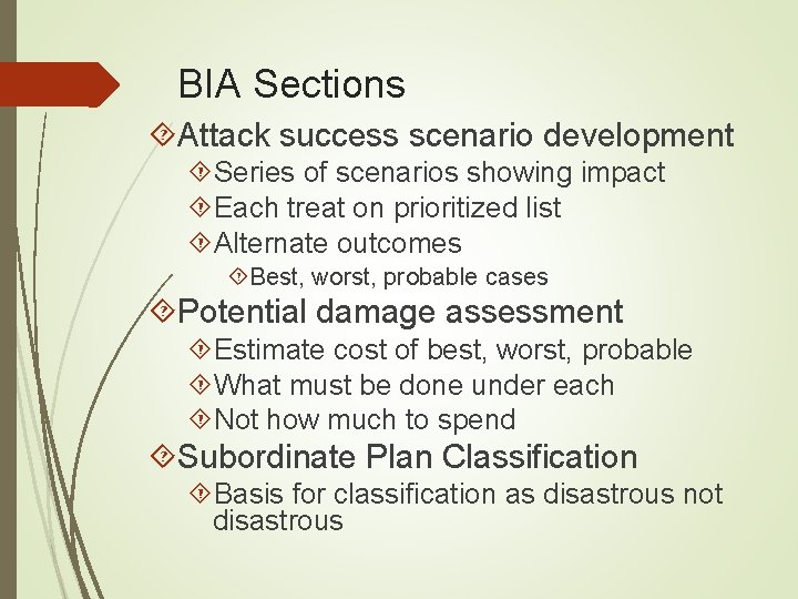 BIA Sections Attack success scenario development Series of scenarios showing impact Each treat on