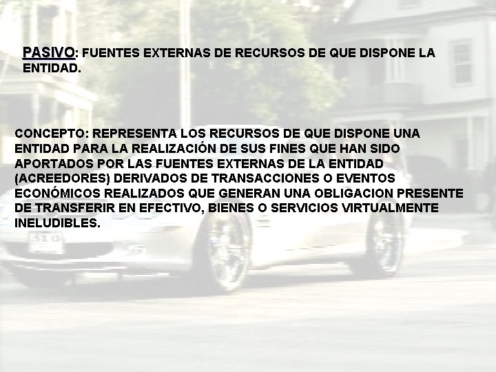 PASIVO: FUENTES EXTERNAS DE RECURSOS DE QUE DISPONE LA ENTIDAD. CONCEPTO: REPRESENTA LOS RECURSOS