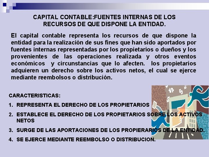 CAPITAL CONTABLE: FUENTES INTERNAS DE LOS RECURSOS DE QUE DISPONE LA ENTIDAD. El capital