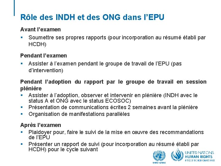 Rôle des INDH et des ONG dans l’EPU Avant l’examen § Soumettre ses propres