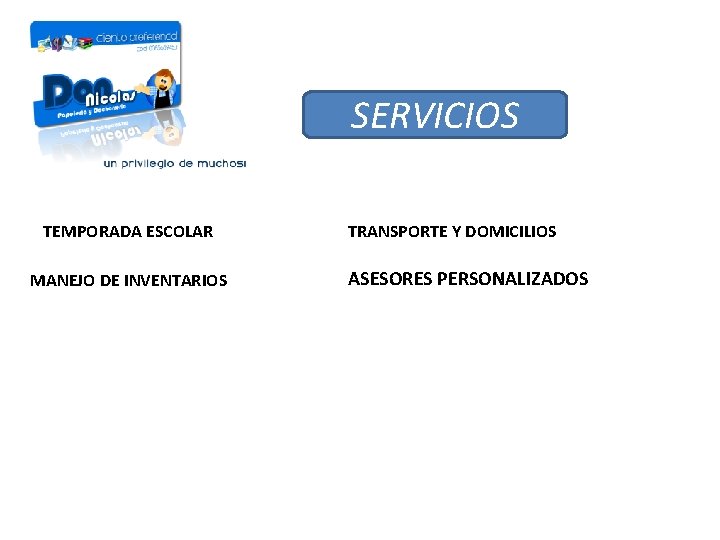 SERVICIOS TEMPORADA ESCOLAR MANEJO DE INVENTARIOS TRANSPORTE Y DOMICILIOS ASESORES PERSONALIZADOS 