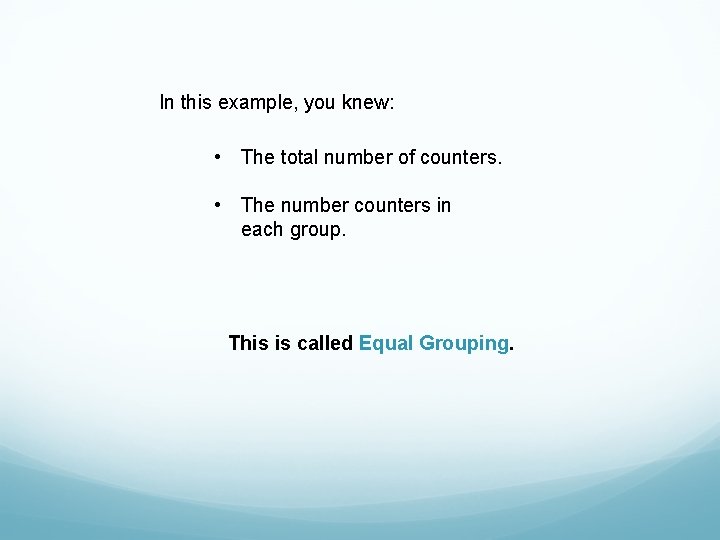 In this example, you knew: • The total number of counters. • The number