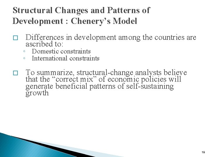 Structural Changes and Patterns of Development : Chenery’s Model � Differences in development among