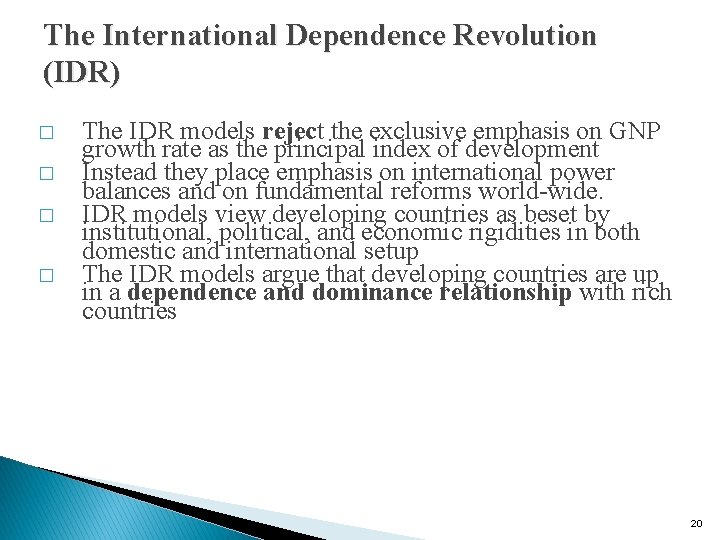 The International Dependence Revolution (IDR) � � The IDR models reject the exclusive emphasis