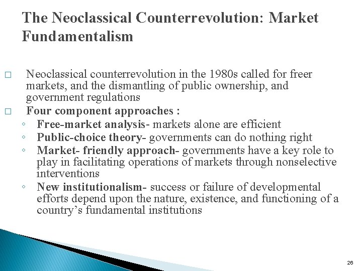 The Neoclassical Counterrevolution: Market Fundamentalism � � Neoclassical counterrevolution in the 1980 s called