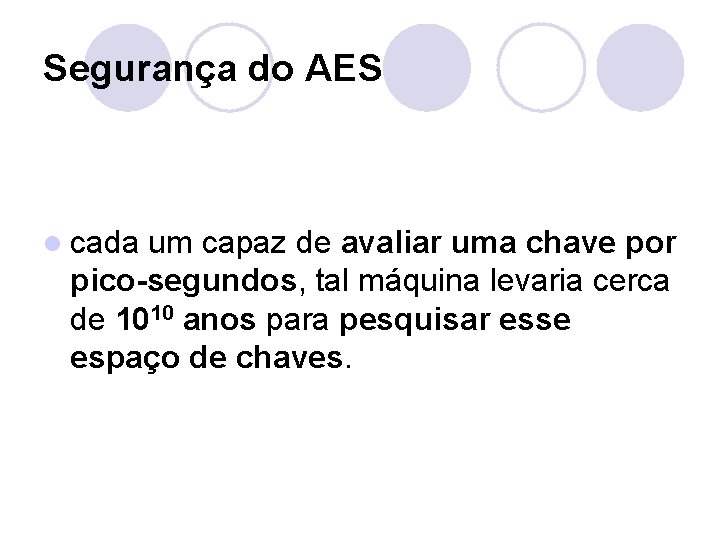 Segurança do AES l cada um capaz de avaliar uma chave por pico-segundos, tal