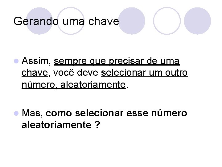 Gerando uma chave l Assim, sempre que precisar de uma chave, você deve selecionar