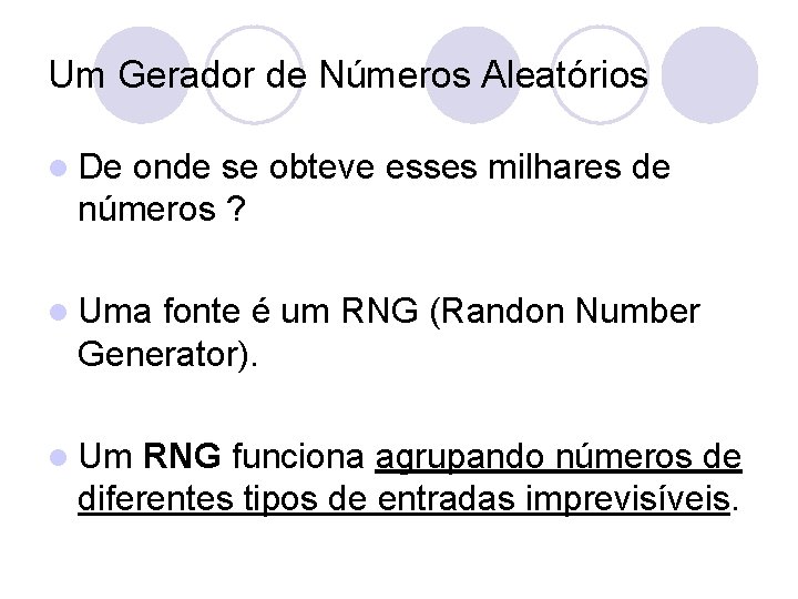 Um Gerador de Números Aleatórios l De onde se obteve esses milhares de números