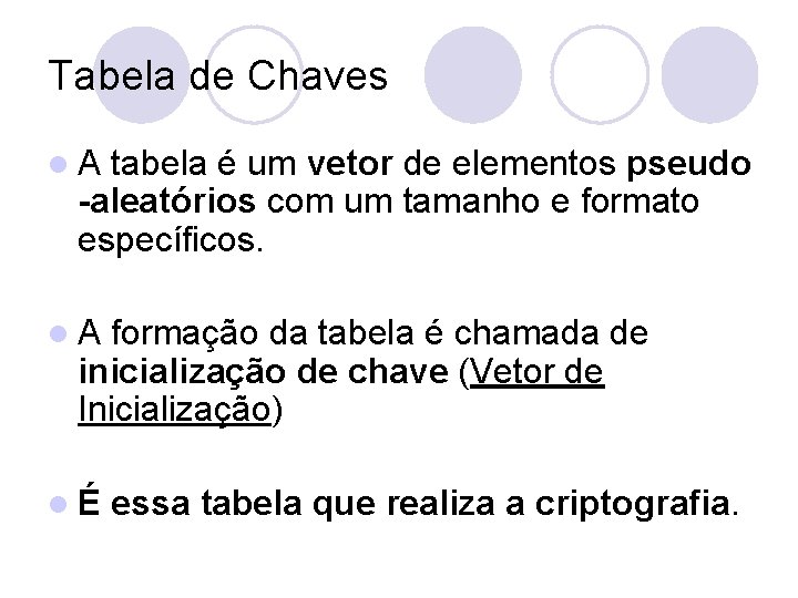 Tabela de Chaves l. A tabela é um vetor de elementos pseudo -aleatórios com