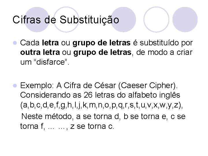 Cifras de Substituição l Cada letra ou grupo de letras é substituído por outra