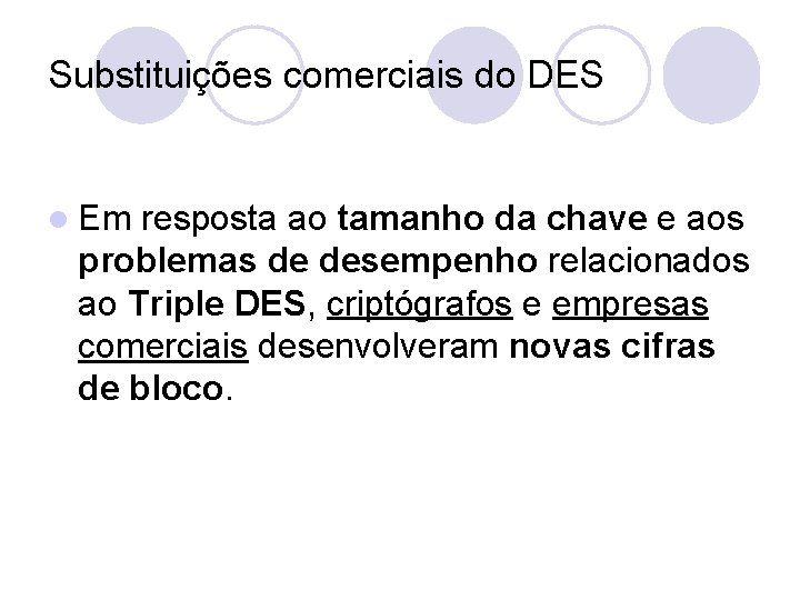 Substituições comerciais do DES l Em resposta ao tamanho da chave e aos problemas