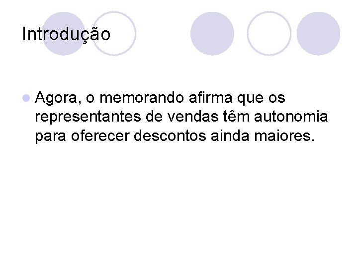 Introdução l Agora, o memorando afirma que os representantes de vendas têm autonomia para