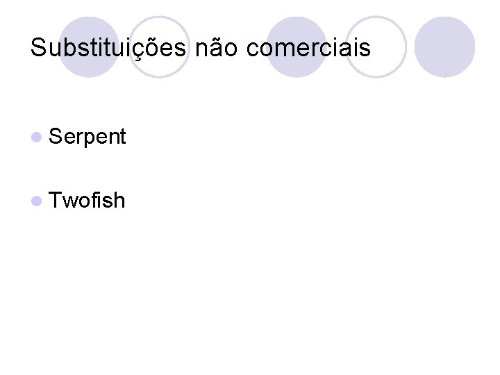 Substituições não comerciais l Serpent l Twofish 
