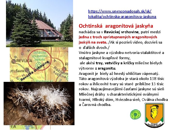 https: //www. unesconadosah. sk/sk/ lokalita/ochtinska-aragonitova-jaskyna Ochtinská aragonitová jaskyňa ina v ho c vú e