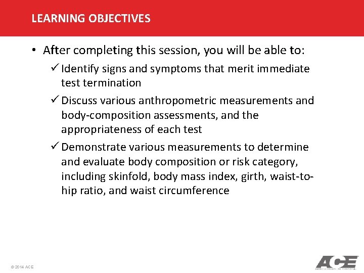LEARNING OBJECTIVES • After completing this session, you will be able to: ü Identify