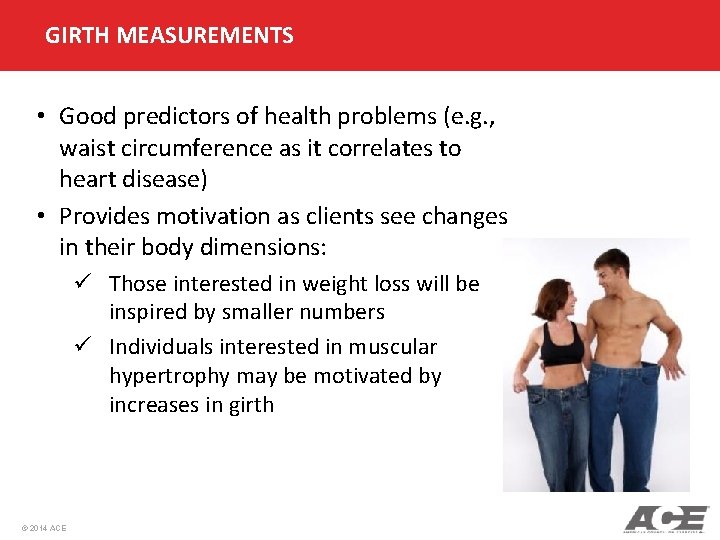 GIRTH MEASUREMENTS • Good predictors of health problems (e. g. , waist circumference as