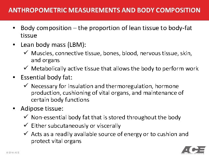 ANTHROPOMETRIC MEASUREMENTS AND BODY COMPOSITION • Body composition – the proportion of lean tissue