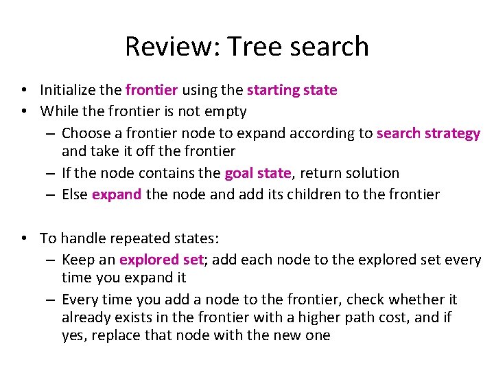 Review: Tree search • Initialize the frontier using the starting state • While the