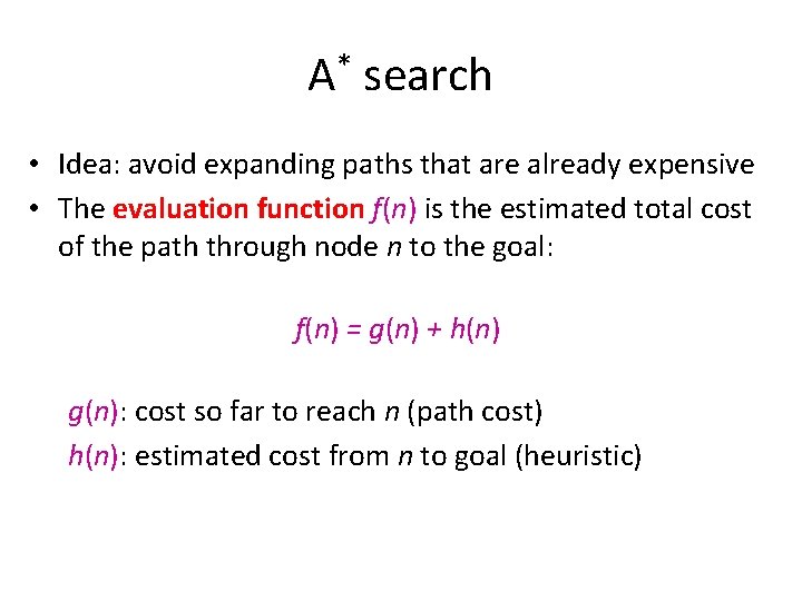 A* search • Idea: avoid expanding paths that are already expensive • The evaluation