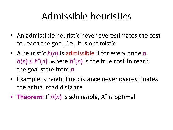 Admissible heuristics • An admissible heuristic never overestimates the cost to reach the goal,