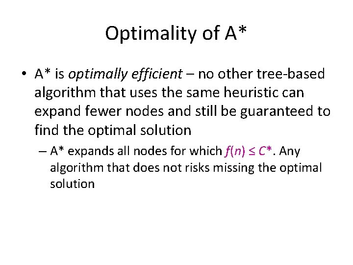 Optimality of A* • A* is optimally efficient – no other tree-based algorithm that