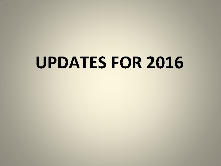 UPDATES FOR 2016 