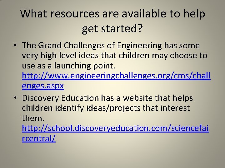 What resources are available to help get started? • The Grand Challenges of Engineering