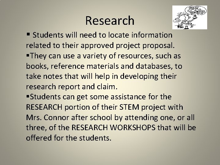 Research § Students will need to locate information related to their approved project proposal.