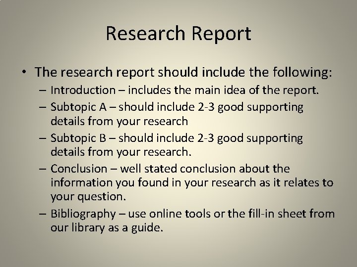 Research Report • The research report should include the following: – Introduction – includes