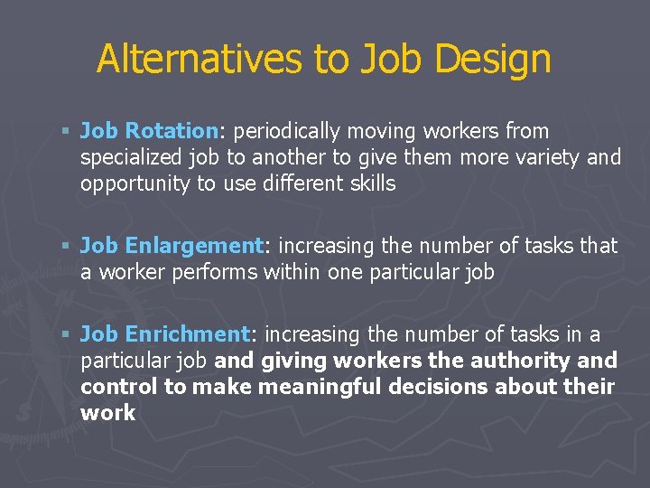 Alternatives to Job Design § Job Rotation: periodically moving workers from specialized job to Alternatives to Job Design § Job Rotation: periodically moving workers from specialized job to