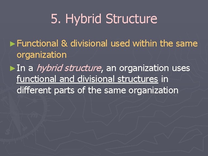 5. Hybrid Structure ► Functional & divisional used within the same organization ► In 5. Hybrid Structure ► Functional & divisional used within the same organization ► In