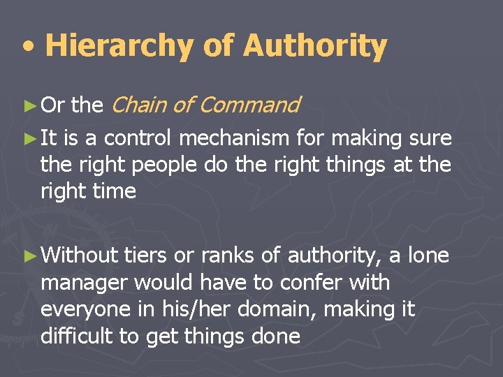• Hierarchy of Authority the Chain of Command ► It is a control • Hierarchy of Authority the Chain of Command ► It is a control