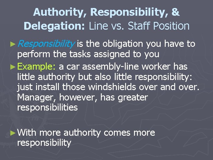 Authority, Responsibility, & Delegation: Line vs. Staff Position ► Responsibility is the obligation you Authority, Responsibility, & Delegation: Line vs. Staff Position ► Responsibility is the obligation you