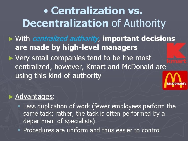 • Centralization vs. Decentralization of Authority ► With centralized authority, important decisions are • Centralization vs. Decentralization of Authority ► With centralized authority, important decisions are