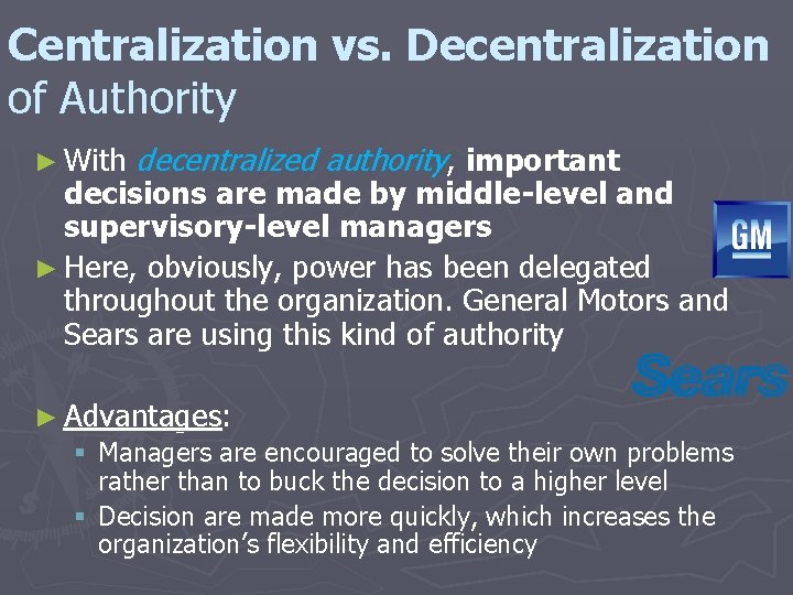 Centralization vs. Decentralization of Authority ► With decentralized authority, important decisions are made by Centralization vs. Decentralization of Authority ► With decentralized authority, important decisions are made by
