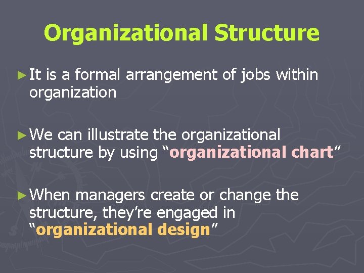 Organizational Structure ► It is a formal arrangement of jobs within organization ► We Organizational Structure ► It is a formal arrangement of jobs within organization ► We