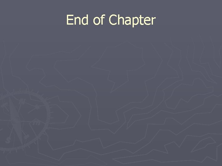 End of Chapter End of Chapter