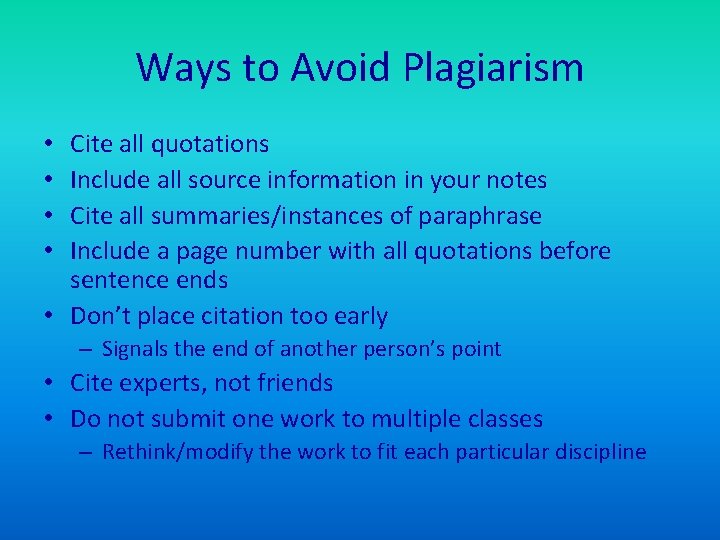 Ways to Avoid Plagiarism Cite all quotations Include all source information in your notes