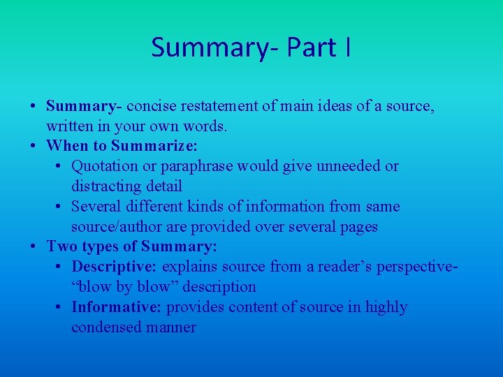 Summary- Part I • Summary- concise restatement of main ideas of a source, written