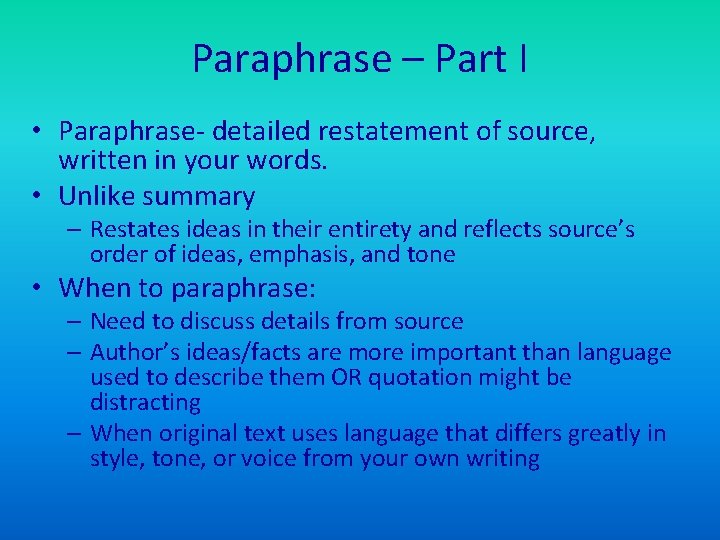 Paraphrase – Part I • Paraphrase- detailed restatement of source, written in your words.