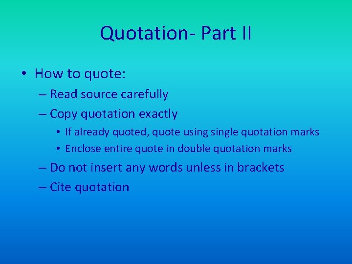 Quotation- Part II • How to quote: – Read source carefully – Copy quotation