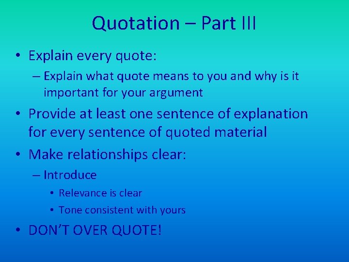 Quotation – Part III • Explain every quote: – Explain what quote means to