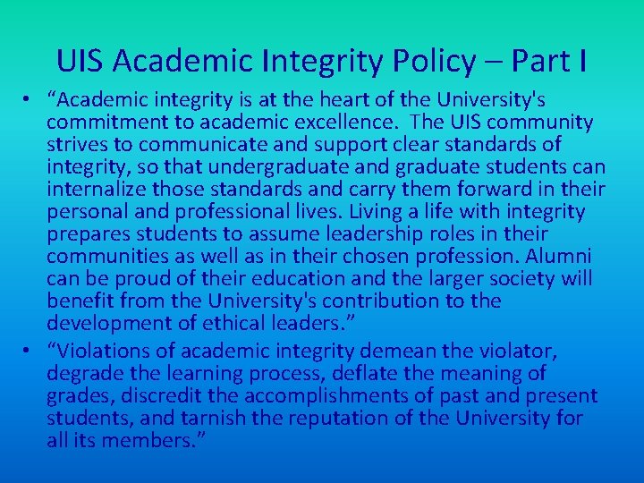 UIS Academic Integrity Policy – Part I • “Academic integrity is at the heart