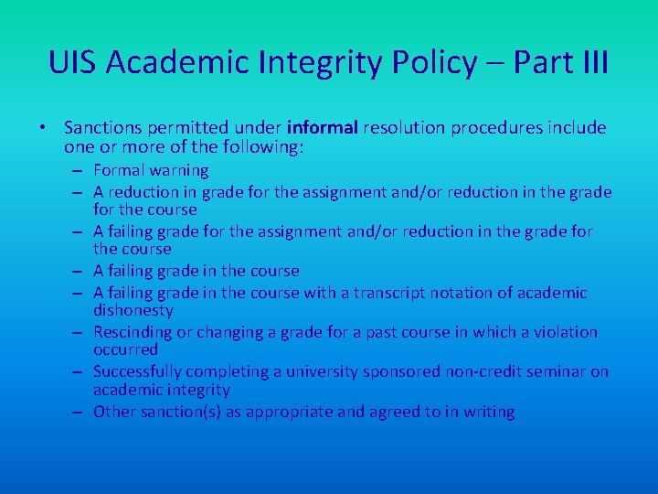UIS Academic Integrity Policy – Part III • Sanctions permitted under informal resolution procedures