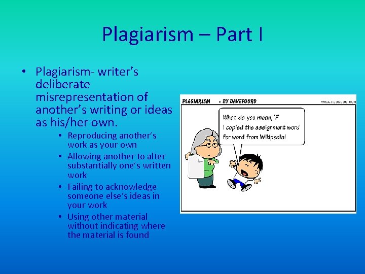Plagiarism – Part I • Plagiarism- writer’s deliberate misrepresentation of another’s writing or ideas