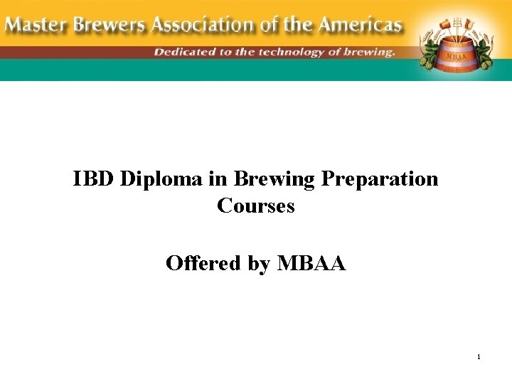 IBD Diploma in Brewing Preparation Courses Offered by MBAA 1 