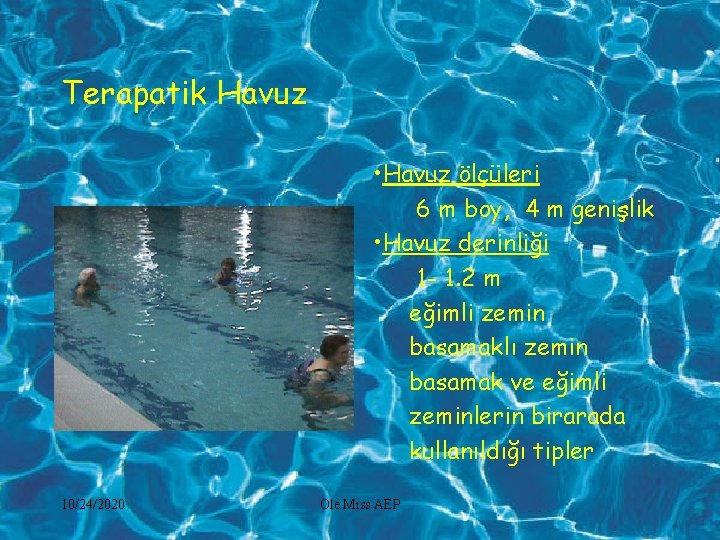 Terapatik Havuz • Havuz ölçüleri 6 m boy, 4 m genişlik • Havuz derinliği